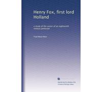 Henry Fox, first lord Holland: a study of the career of an eighteenth century politician: Volume 2