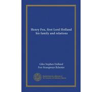 Henry Fox, first Lord Holland, his family and relations (v.01)