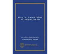 Henry Fox, first Lord Holland, his family and relations (v.1)