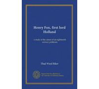 Henry Fox, first lord Holland (v.2): a study of the career of an eighteenth century politician