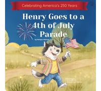 Henry Goes to a 4th of July Parade: Celebrating America’s 250 Years (Henry's Learning Adventures)