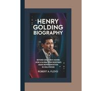 HENRY GOLDING BIOGRAPHY: Beyond Crazy Rich Asians - How a Global Star Redefined Asian Representation in Hollywood