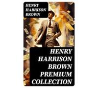 Henry Harrison Brown Premium Collection (ebook)