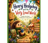 Henry Hedgehog and the Very Loud World: A gentle story about autism, sensory differences and understanding