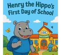 Henry Hippo's First Day of School (Korbyn & Kai's NeuroKind Series)