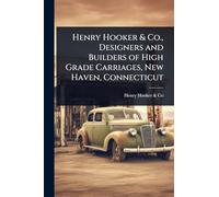 Henry Hooker & Co., Designers and Builders of High Grade Carriages, New Haven, Connecticut