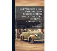 Henry Hooker & Co., Designers and Builders of High Grade Carriages, New Haven, Connecticut