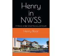 Henry in NWSS: A Memoir of High School Discovery and Growth