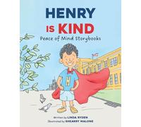 Henry Is Kind (Peace of Mind Storybooks: Teaching Kindness, Compassion, and Courage)