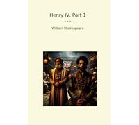 Henry IV, Part 1 (Classic Books)