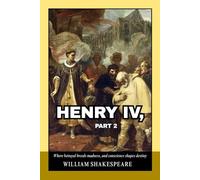 Henry IV, Part 2: A Historical Drama of Power, Betrayal, and the Burden of Kingship in Medieval England