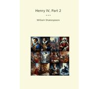 Henry IV, Part 2 (Classic Books)