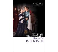 Henry IV, Part I & Part II: A Classic English Drama of Politics and Loyalty (Collins Classics)