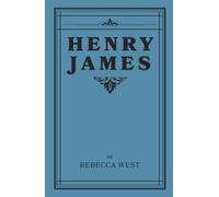 Henry James: A Critical Biography