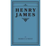 Henry James: A Critical Biography