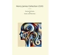 Henry James Collection (CVII): Partial Portraits Views Reviews (Top Classics)
