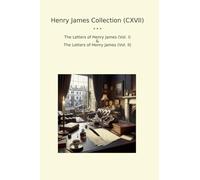Henry James Collection (CXVII): Letters (Top Classics)