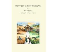 Henry James Collection (LXX): Birthplace Notes Brother (Top Classics)