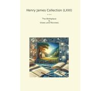 Henry James Collection (LXXI): Birthplace Views Reviews (Top Classics)