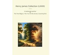 Henry James Collection (LXXIII): Landscape Painter Magics Turn Screw Covering (Top Classics)