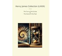 Henry James Collection (LXXIX): Turn Screw Sense Past (Top Classics)