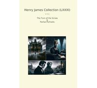 Henry James Collection (LXXXI): Turn Screw Partial Portraits (Top Classics)