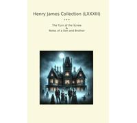 Henry James Collection (LXXXIII): Turn Screw Notes Brother (Top Classics)