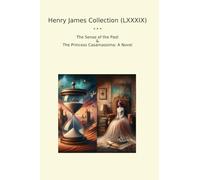 Henry James Collection (LXXXIX): Sense Past Princess Casamassima Novel (Top Classics)