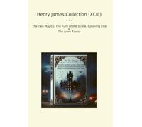 Henry James Collection (XCIII): Magics Turn Screw Covering Ivory Tower (Top Classics)