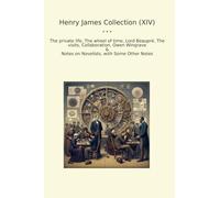 Henry James Collection (XIV): Private Life Wheel Time Lord Beaupr Visits Collaboration Owen Wingrave Notes Novelists (Top Classics)