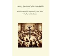 Henry James Collection (XLI): Notes Novelists Some Other Turn Screw (Top Classics)