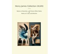 Henry James Collection (XLVIII): Notes Novelists Some Other Brother (Top Classics)
