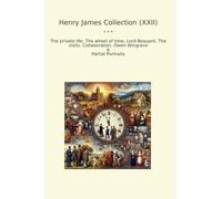 Henry James Collection (XXII): Private Life Wheel Time Lord Beaupr Visits Collaboration Owen Wingrave Partial Portraits (Top Classics)