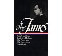 Henry James: Novels 1871-1880 (LOA #13): Watch and Ward / Roderick Hudson / The American / The Europeans / Confidence (Library of America Complete Novels of Henry James)