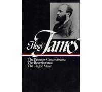 Henry James: Novels 1886-1890 (LOA #43): The Princess Casamassima / The Reverberator / The Tragic Muse: 3 (Library of America Complete Novels of Henry James)