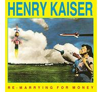 Henry Kaiser - Re-Marrying For Money