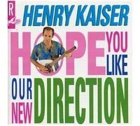 Henry Kaiser - We Hope You Like Our......
