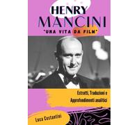 Henry Mancini, Una Vita da Film (Tradotto): Estratti, Traduzioni e Approfondimenti Analitici