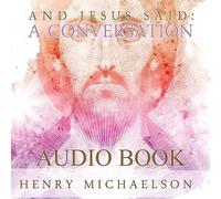 Henry Michaelson - And Jesus Said: A Conversation (Audio CD)