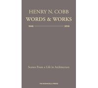 Henry N. Cobb: Words & Works 1948-2018: Scenes from a Life in Architecture
