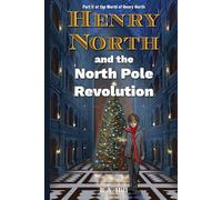 Henry North and the North Pole Revolution: Part II of the World of Henry North