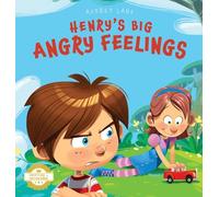 Henry’s Big Angry Feelings: Social Emotional Book To Help Kids With Anger Management, Self-Regulation, and Emotional Intelligence (Feelings & Emotions Book For Kids) (Emotion in Motion)