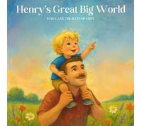 Henry’s Great Big World: Dada and the Days of Firsts
