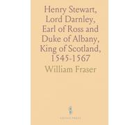 Henry Stewart, Lord Darnley, Earl of Ross and Duke of Albany, King of Scotland, 1545-1567: Mary Queen of Scots, 1542-1587