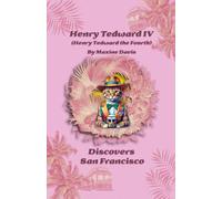 Henry Tedward IV Discovers San Francisco (Henry Tedward IV Wanderings of Wonder)