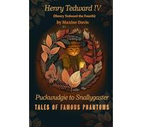 Henry Tedward IV - Puckwudgie to Snallygaster: Tales of Famous Phantoms