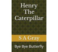 Henry The Caterpillar: Bye Bye Butterfly
