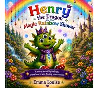 Henry the Dragon and the Magic Rainbow Shower (Rainbow Valley Dragons)
