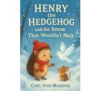 Henry the Hedgehog: And the snow that wouldnt melt