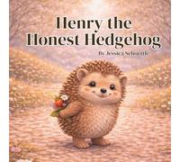 Henry the Honest Hedgehog (Big Feelings, Brave Hearts- An Alphabet Collection for Kids)